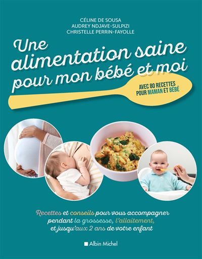 Livre «Une alimentation saine pour mon bébé et moi» de Céline de Sousa et de Audrey Ndjave