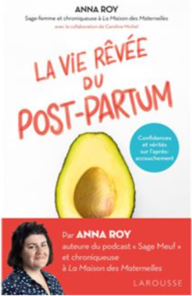 La vie rêvée du Post-partum : Confidences et vérités sur l'après-accouchement