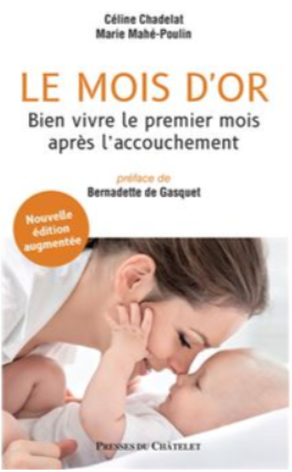 Le mois d'or - Bien vivre le premier mois après l'accouchement